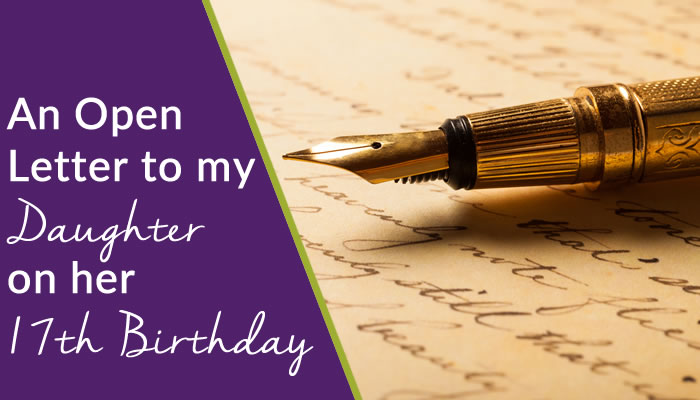 An Open Letter to My Daughter on Her 17th Birthday
